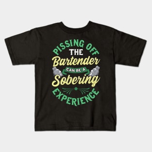 Funny Pissing Off The Bartender Can Be Sobering Kids T-Shirt